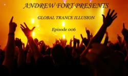 Andrew Fort Pres. Global Trance Illusion Episode 006