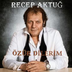 Recep Aktug - Ozur Dilerim