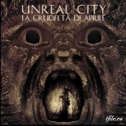 Unreal City - La Crudelta Di Aprile