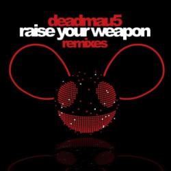 Deadmau5 - Raise Your Weapon