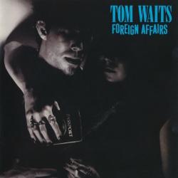 Tom Waits - Foreign Affairs