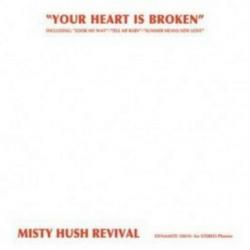 Misty Hush Revival - Your Heart Is Broken