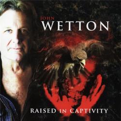 John Wetton - Raised In Captivity