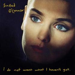 Sinead O'Connor - I Do Not Want What I Haven't Got