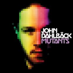 John Dahlback - Mutants