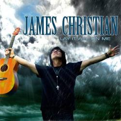 James Christian - Lay It All On Me