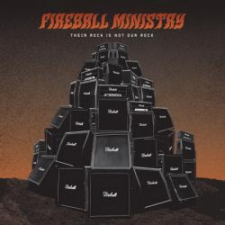 Fireball Ministry - Their Rock Is Not Our Rock