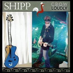 Shipp - Crow Loudly