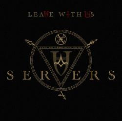 Servers - Leave With Us