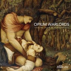 Opium Warlords - Taste My Sword Of Understanding