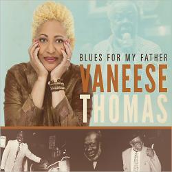 Vaneese Thomas - Blues For My Father