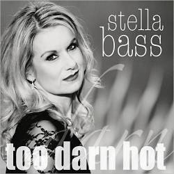 Stella Bass - Too Darn Hot