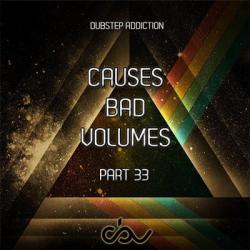 VA - Causes Bad Volumes [Dubstep Addiction] Part 33