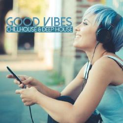 VA - Good Vibes Chillhouse and Deep House