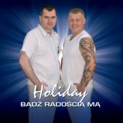 Holiday - Badz Radoscia Ma